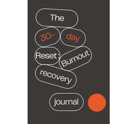 The 30-day Reset: Burnout recovery journal