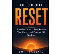 The 30-Day Reset: Transform Your Habits, Reclaim Your Energy, and Beat Burnout Through Self Discipline, Morning Routines, and Daily Habits That Stick