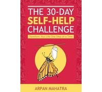 The 30-Day Self-Help Challenge: Transform Your Life One Step at a Time
