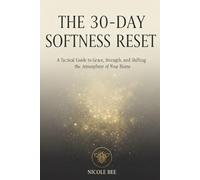 The 30-Day Softness Reset: A Tactical Guide to Grace, Strength, and Shifting the Atmosphere of Your Home