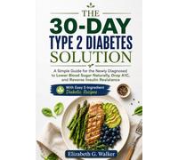 THE 30-DAY TYPE 2 DIABETES SOLUTION: A Simple Guide for the Newly Diagnosed to Lower Blood Sugar Naturally,Drop A1C, and Reverse Insulin Resistance With Easy 5-Ingredient Diabetic Recipes