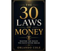 The 30 Laws of Money: Master the Rules the Rich Never Break