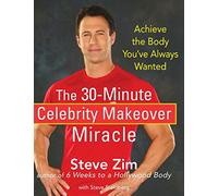 The 30-Minute Celebrity Makeover Miracle Steve Steinberg, Steve Zim (Auteur)