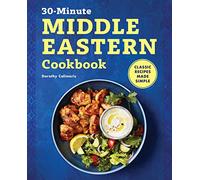 The 30-Minute Middle Eastern Cookbook: Classic Recipes Made Simple