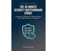 The 30-Minute Security Questionnaire Sprint: A Vendor's Reproducible, AI-Assisted Playbook for SIG, CAIQ, SOC 2 & ISO 27001 Reviews