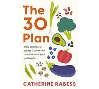 The 30 Plan: Why eating 30 plants a week will revolutionise your gut health