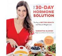 The 30Day Hormone Solution by Samantha Gladish Samantha Gladish (Auteur)