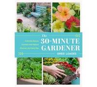 The 30Minute Gardener by Greg Loades Greg Loades (Auteur)