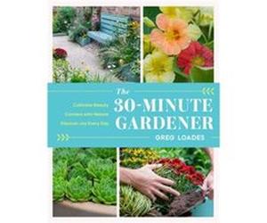 The 30Minute Gardener by Greg Loades Greg Loades (Auteur)