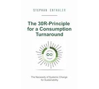 The 30R-Principle for a Consumption Turnaround: The Necessity of Systemic Change for Sustainability