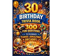 The 30th Birthday Trivia Book: 300 Fun Questions to Celebrate Three Amazing Decades
