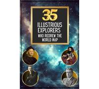 The 35 illustrious explorers who redrew the world map