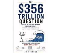 The $356 Trillion Question?: How Debt, Housing, Technology, and Ownership Are Reshaping the World