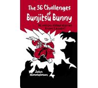 The 36 Challenges of Bunjitsu Bunny: 36 action-filled stories from 3 books!