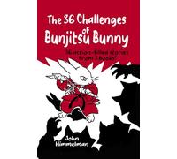 The 36 Challenges of Bunjitsu Bunny: 36 action-filled stories from 3 books!