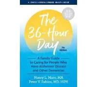 The 36-Hour Day: A Family Guide to Caring for People Who Have Alzheimer Disease and Other Dementias