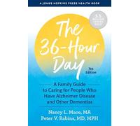 The 36-Hour Day: A Family Guide to Caring for People Who Have Alzheimer Disease and Other Dementias