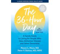 The 36-Hour Day: A Family Guide to Caring for People Who Have Alzheimer Disease and Other Dementias