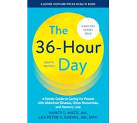 The 36-Hour Day: A Family Guide to Caring for People With Alzheimer Disease, Other Dementias, and Memory Loss