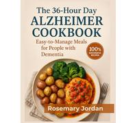 The 36-Hour Day Alzheimer Cookbook: Easy-to-Manage Meals for People with Dementia