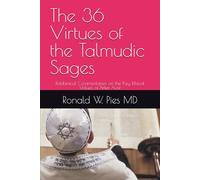 The 36 Virtues of the Talmudic Sages: Rabbinical Commentaries on the Key Ethical Values of Pirkei Avot