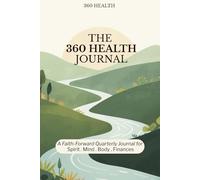 The 360 Health Journal for Spiritual, Mental, Physical, and Financial Wellness