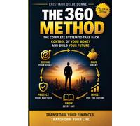 THE 360 METHOD: THE COMPLETE SYSTEM TO TAKE BACK CONTROL OF YOUR MONEY AND BUILD YOUR FUTURE
