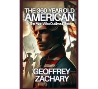 THE 360 YEAR OLD AMERICAN: THE MAN WHO OUTLIVED TIME