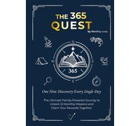 The 365 Quest: A Screen-Free Journey to Build Unshakable Confidence, Real-World Wisdom, and Lasting Family Bounds through a Year of Discovery and Growth.
