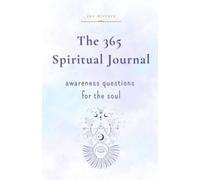 The 365 Spiritual Journal: Daily Guided Questions To Expand Consciousness & Deepen Self-Trust