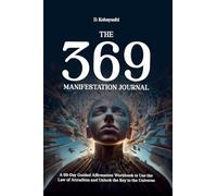 The 369 Manifestation Journal: A 69-Day Guided Affirmation Workbook to Use the Law of Attraction and Unlock the Key to the Universe