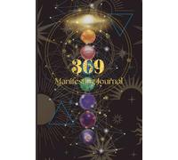 The 369 Method Manifestation Journal: Unlock the Divine Code of the Universe and Attract the Life You Want, The Key To The Universe