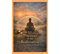 The 37 Practices of the Bodhisattva: A Contemporary Commentary