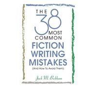 The 38 Most Common Fiction Writing Mistakes