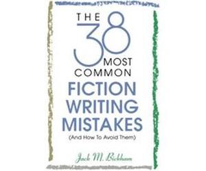 The 38 Most Common Fiction Writing Mistakes Jack M. Bickham (Auteur)