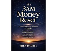 The 3AM Money Reset: A Financial Anxiety Workbook for Women - 7 Shame-Free Tools to Stop Avoiding Money, Face Your Numbers, and Make Clear Decisions Without Spiraling