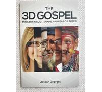 The 3D Gospel: Ministry in Guilt, Shame, and Fear Cultures