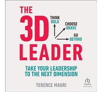 The 3d Leader: Take Your Leadership to the Next Dimension