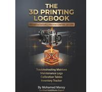 The 3D Printing Logbook: Professional Project Journal for Engineers & Makers to Track Slicer Settings, Material Details, and Optimize Prints | Large Format (8.5 x 11 in)