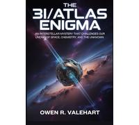 The 3I/ATLAS Enigma: An Interstellar Mystery That Challenges Our Understanding of Space, Chemistry, and the Unknown