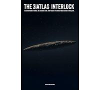 THE 3iATLAS INTERLOCK: An interstellar visitor. An ancient code. The future of contact lies buried in the past.