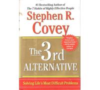 The 3rd Alternative: Solving Life's Most Difficult Problems