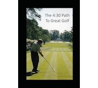 The 4:30 Path to Great Golf