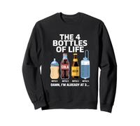 The 4 Bottles Of Life Bière Bouteille Célébration Alcool Fun Sweatshirt