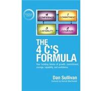 The 4 Cs Formula Your building blocks of growth commitment courage capability and confidence. - Dan Sullivan - Ethos Collective - Livre en Anglais Dan SullivanDan Sullivan (Auteur)