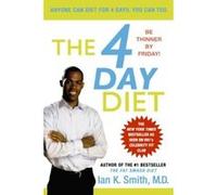 The 4 Day Diet Ian K. Smith (Auteur)