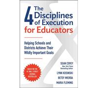 The 4 Disciplines of Execution for Educators Helping Schools and Districts Achieve Their Wildly Important Goals - Sean Covey - Simon & Schuster - ebook (ePub) - Livre