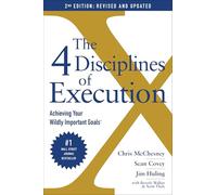 The 4 Disciplines of Execution: Revised and Updated: Achieving Your Wildly Important Goals