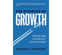 The 4 Forces of Growth: Defy the Odds and Keep Your Company Scaling