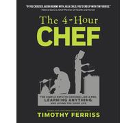 The 4-Hour Chef: The Simple Path to Cooking Like a Pro, Learning Anything, and Living the Good Life (UK Edition)